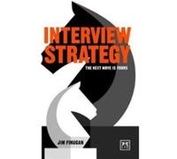 Interview Strategy by Jim Finucan Meulen Freshgrass, Amy Kasper Van Der, Page Michael J , Taylor Andrew (Auteur)