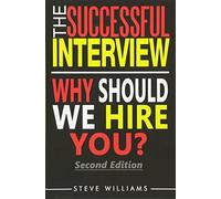 Interview: The Successful Interview, 2nd Ed. - Why Should We Hire You?