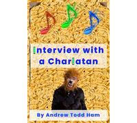 Interview with a Charlatan: And Other Writings