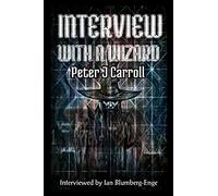 Interview with a Wizard - Peter J Carroll