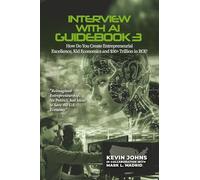 Interview with AI Guidebook 3: How Do You Create Entrepreneurial Excellence, Kid Economics and $50+ Trillion in ROI?