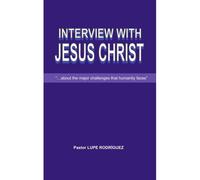 Interview With Jesus Christ: "...About The Major Challenges That Humanity Faces