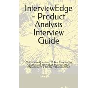 InterviewEdge - Product Analysis Interview Guide: 100 Interview Questions, 20 Real Case Studies, SQL Thinking for Product Analytics, Mock Interviews and a 60-Day Preparation Plan