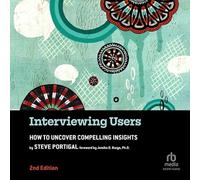 Interviewer des utilisateurs, 2e édition : Comment découvrir des informations convaincantes