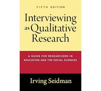 Interviewing As Qualitative Research: A Guide for Researchers in Education and the Social Sciences