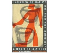 Interviewing Matisse, Or The Woman Who Died Standing Up
