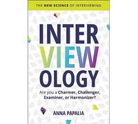 Anna Papalia – Interviewology: The New Science of Interviewing – Relié, livre en anglais