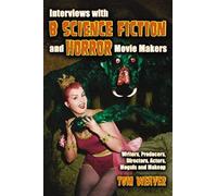 Interviews With B Science Fiction And Horror Movie Makers