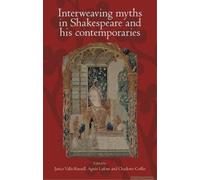 Interweaving Myths In Shakespeare And His Contemporaries