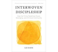 Interwoven Discipleship: How the Trinity Redefines Power, Belonging, and Christian Community