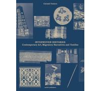 Interwoven Histories: Contemporary Art, Migratory Narratives and Textiles