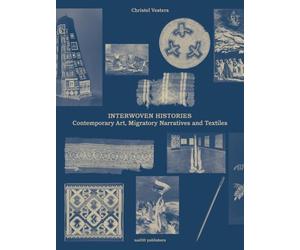 Interwoven Histories: Contemporary Art, Migratory Narratives and Textiles
