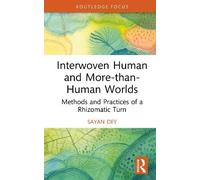 Interwoven Human and More-than-human Worlds: Methods and Practices of a Rhizomatic Turn