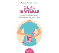 Intestin Irritable - Equilibrez Votre Microbiote Et Faites La Paix Avec Votre Côlon !