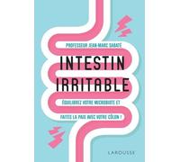 Intestin Irritable - Equilibrez Votre Microbiote Et Faites La Paix Avec Votre Côlon !