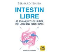 Intestin Libre - Se Soigner Et Se Purifier Par L'hygiène Intestinale