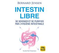 Intestin libre Se soigner et se purifier par l'hygiène intestinale - Bernard Jensen - Macro - broché - Guide
