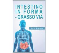 Intestino In Forma - Grasso Via