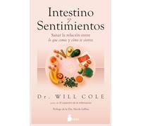 Intestino y sentimientos / Gut Feelings: Sanar La Relacion Entre Lo Que Comes Y Como Te Sientes