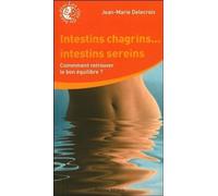 Intestins chagrins ... Intestins sereins - Comment retrouver la bon équilibre ?