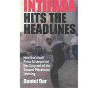 Intifada Hits the Headlines, Indiana Series in Middle East Studies Daniel Dor (Auteur)