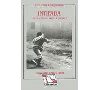 Intifada : Vers La Paix Ou Vers La Guerre ?