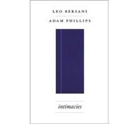 Intimacies Adam Phillips, Leo Bersani (Auteur)