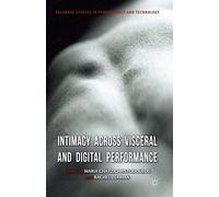 Intimacy Across Visceral And Digital Performance
