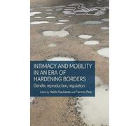 Intimacy And Mobility In An Era Of Hardening Borders