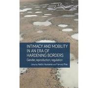 Intimacy and Mobility in an Era of Hardening Borders Intimacy and Mobility in an Era of Hardening Borders (Auteur)