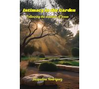 Intimacy in the Garden: Following the example of Jesus