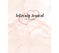 Intimacy Journal: For Couples Seeking Deeper Intimacy and Understanding
