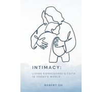 INTIMACY: Living Kierkegaard’s Faith in Today’s World
