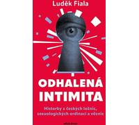 Intimacy Revealed : histoires de chambres à coucher, de cliniques sexologiques et de prisons tchèques