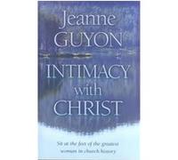 Intimacy with Christ Jeanne Guyon (Auteur)