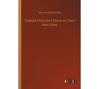 Intimate China The Chinese As I Have Seen Them