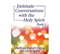 Intimate Conversations With The Holy Spirit Book 1