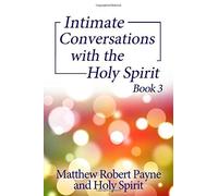 Intimate Conversations With The Holy Spirit Book 3