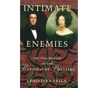 Intimate Enemies: The Two Worlds of the Baroness De Pontalba