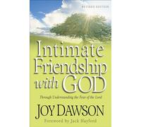 Intimate Friendship with God: Through Understanding The Fear Of The Lord