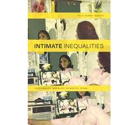 Intimate Inequalities: Performing Migrant Domestic Work