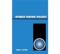 Intimate Partner Violence by Angela J. Hattery Angela Hattery (Auteur)