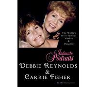 Intimate Portraits - Debbie Reynolds and Carrie Fisher