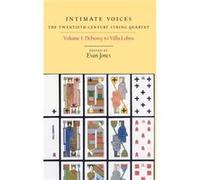 Intimate Voices The TwentiethCentury String Quartet Evan Jones (Auteur)
