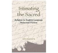 Intimating The Sacred: Religion In English Language Malaysian Fiction