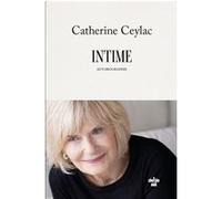 Intime - Autobiographie Catherine Ceylac (Auteur)