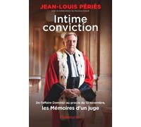 Intime Conviction. De L'affaire Dominici Au Procès Du 13 Novembre, Les Mémoires D'un Juge
