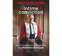 Intime Conviction - De L'affaire Dominici Au Procès Du 13 Novembre, Les Mémoires D'un Juge