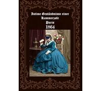 Intime Geständnisse einer Kammerzofe Paris 1864: Mémoires dune femme de chambre