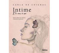 Intime Notre cahier de création, chansons et poèmes - Carla De Coignac - Rocher Eds Du - broché - Témoignage
